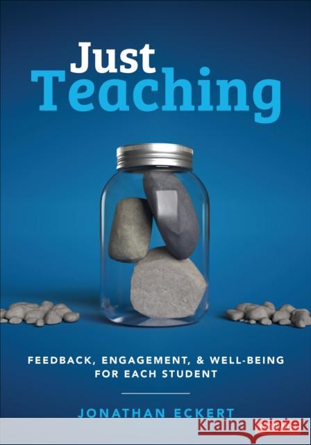 Just Teaching: Feedback, Engagement, and Well-Being for Each Student Eckert, Jonathan 9781071886588 SAGE Publications Inc