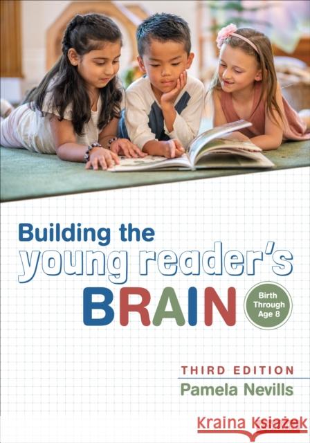 Building the Young Reader's Brain, Birth Through Age 8 Pamela A. Nevills 9781071888780 SAGE Publications Inc