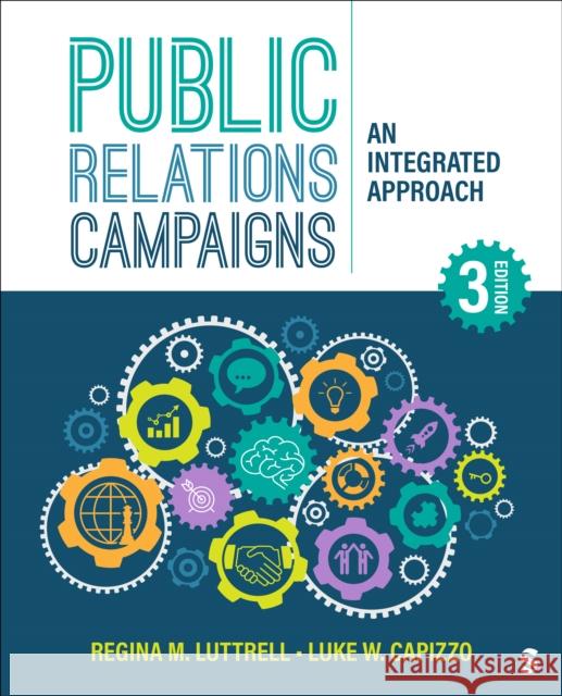 Public Relations Campaigns: An Integrated Approach Regina M. Luttrell Luke W. Capizzo 9781071902011
