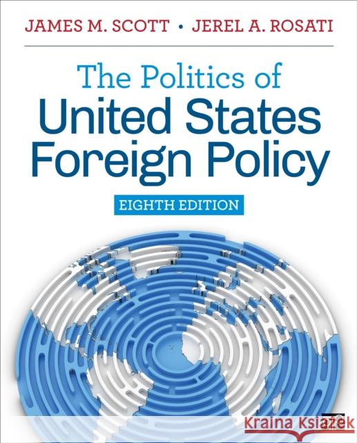 The Politics of United States Foreign Policy James M. Scott Jerel Rosati 9781071902394 CQ Press