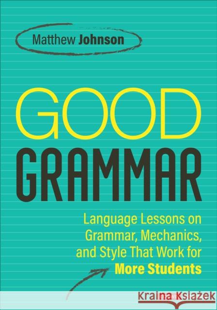Good Grammar [Grades 6-12]: Joyful and Affirming Language Lessons That Work for More Students Matthew Johnson 9781071904176