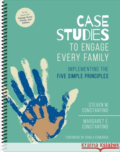 Case Studies to Engage Every Family: Implementing the Five Simple Principles Steven Mark Constantino Margaret Constantino 9781071913574