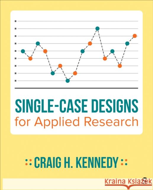 Single-Case Designs for Applied Research Craig H. Kennedy 9781071915981 Sage Publications Inc Ebooks