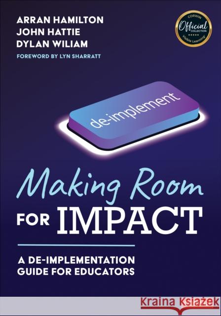 Making Room for Impact: A De-implementation Guide for Educators Dylan Wiliam 9781071917077 Sage Publications Inc Ebooks