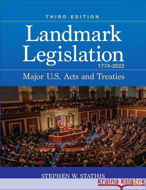 Landmark Legislation 1774-2022: Major U.S. Acts and Treaties Stephen W. Stathis 9781071920725 CQ Press