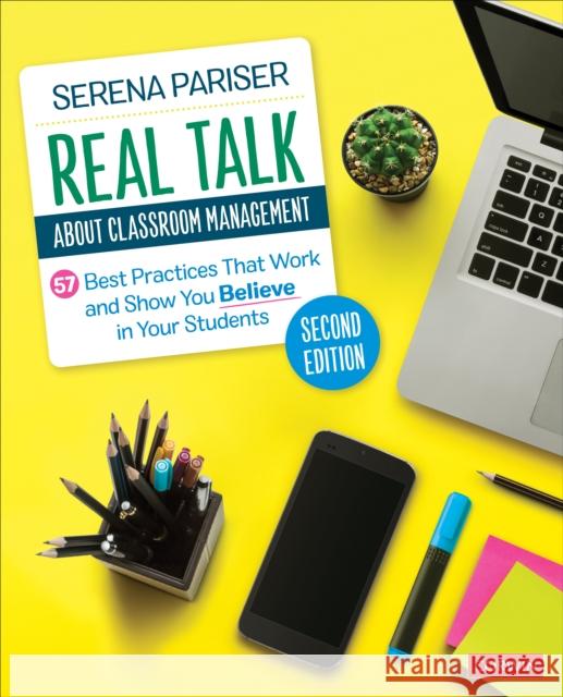 Real Talk About Classroom Management: 57 Best Practices That Work and Show You Believe in Your Students Serena Pariser 9781071922552 Sage Publications Inc Ebooks