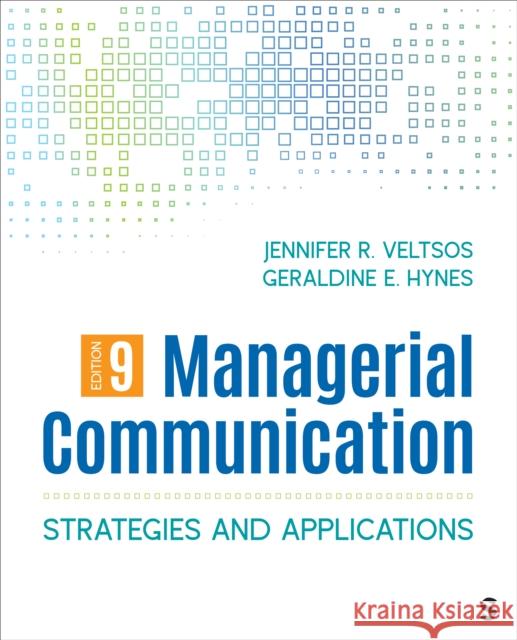 Managerial Communication: Strategies and Applications Jennifer R. Veltsos Geraldine E. Hynes 9781071925256 Sage Publications Inc Ebooks