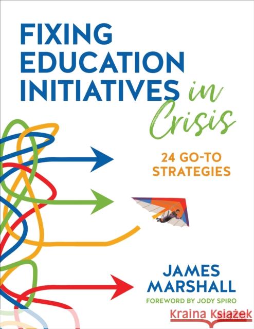 Fixing Education Initiatives in Crisis: 24 Go-To Strategies James Marshall 9781071942444 Corwin Publishers