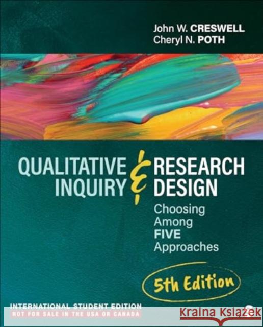 Qualitative Inquiry and Research Design - International Student Edition: Choosing Among Five Approaches Cheryl N. Poth, John W. Creswell 9781071947753