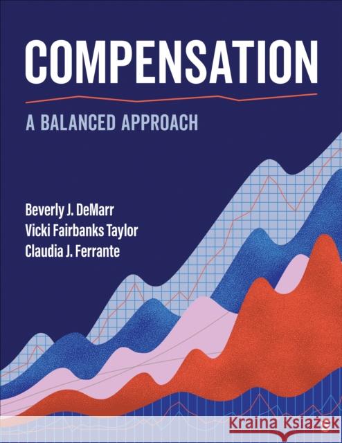 Compensation: A Balanced Approach Beverly J. Demarr Vicki Taylor Claudia J. Ferrante 9781071948590