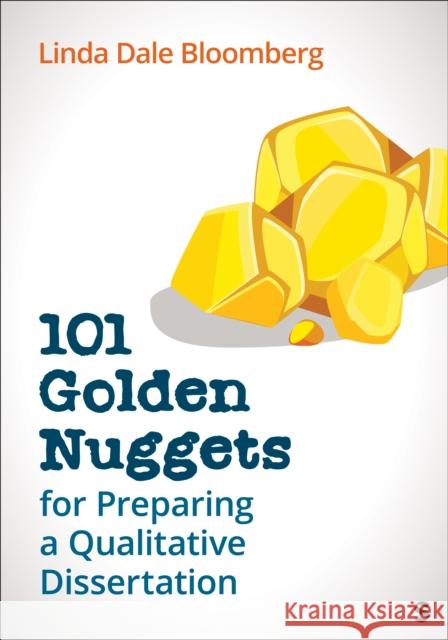 101 Golden Nuggets for Preparing a Qualitative Dissertation Linda Dale Bloomberg 9781071978603