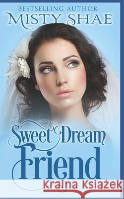 Sweet Dream Friend Misty Shae 9781072008194 Independently Published