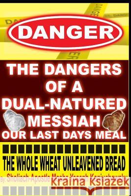 The Dangers Of A Dual Natured Messiah Sholiach Moshe Yoseph Koniuchowsky 9781072010586 Independently Published