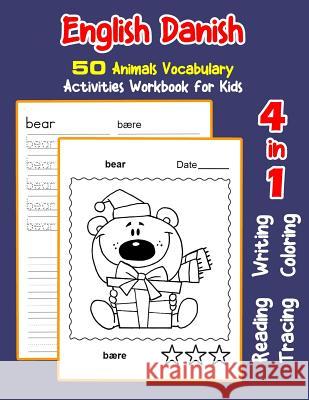 English Danish 50 Animals Vocabulary Activities Workbook for Kids: 4 in 1 reading writing tracing and coloring worksheets Irene Nyman 9781072019831 Independently Published
