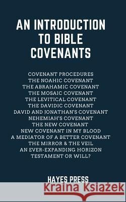 An Introduction to Bible Covenants Hayes Press 9781072022404 Independently Published