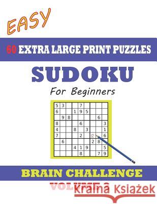 Sudoku for Beginners 60 Easy Extra Large Print Puzzles - Volume 2: With solutions. Easy-to-see font, one full page per game. Large size paperback. Windmill Bay Books 9781072027812 Independently Published