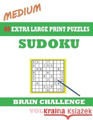 Sudoku 60 Medium Extra Large Print Puzzles - Volume 2: With solutions. Easy-to-see font, one full page per game. Large size paperback Windmill Bay Books 9781072032977 Independently Published
