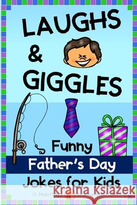 Laughs & Giggles: Funny Father's Day Jokes for Kids G. Nyla Phillips 9781072039808 Independently Published