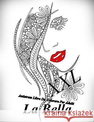 La Bella XXL: Antistress Libro Da Colorare Per Adulti The Art of You 9781072039891 Independently Published