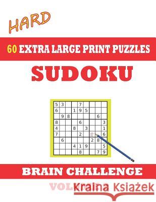 Sudoku 60 Hard Extra Large Print Puzzles - Volume 2: With solutions. Easy-to-see font, one full page per game. Large size paperback Windmill Bay Books 9781072045465 Independently Published