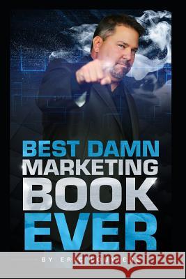 Best Damn Marketing Book Ever Eric Louviere 9781072049364 Independently Published