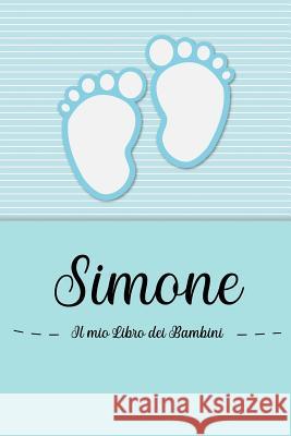Simone - Il mio Libro dei Bambini: Il libro dei bambini personalizzato per Simone, come libro per genitori o diario, per testi, immagini, disegni, fot En Lettres Bambini 9781072059592 Independently Published