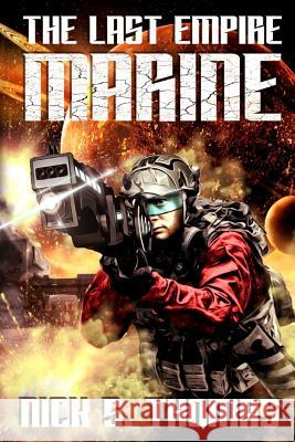 Marine: The Last Empire Nick S. Thomas 9781072067788 Independently Published