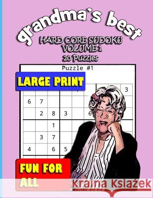 Grandma's Best Hard Core Sudoku: Volume 1 Erika Simmons 9781072070788
