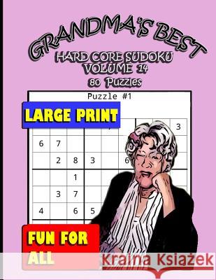 Grandma's Best Hard Core Sudoku: Volume 14 Erika Simmons 9781072076056