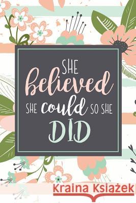 She Believed She Could So She Did: Motivational Gift For Graduate Or Women Who Need Encouragement Pink Stripe Floral Press, The Inspired 9781072086079 Independently Published