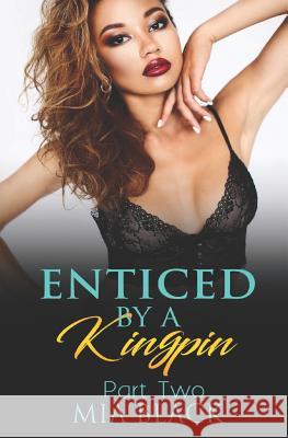 Enticed By A Kingpin 2 Mia Black 9781072087373 Independently Published