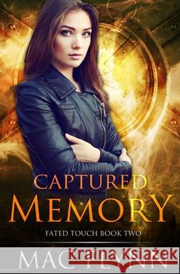 Captured Memory (Fated Touch Book 2) Mac Flynn 9781072095064 Independently Published