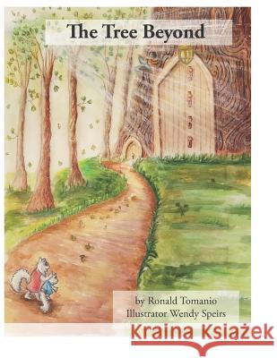 The Tree Beyond Wendy Speirs Ronald Tomanio 9781072096580 Independently Published