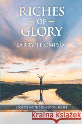 Riches of Glory Larry Thompson 9781072098133