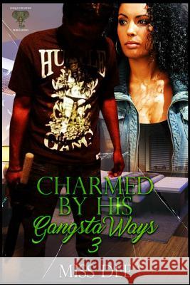 Charmed By His Gangsta Ways 3 Dee 9781072100102 Independently Published