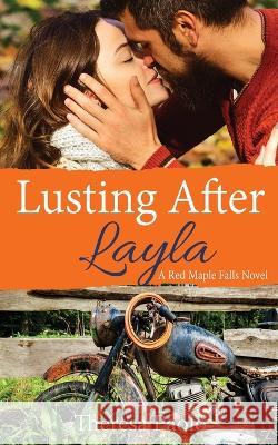 Lusting After Layla: (Red Maple Falls, #9) (Marshall Family, #3) Theresa Paolo 9781072100911 Independently Published