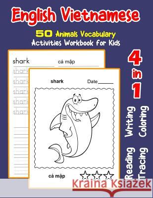 English Vietnamese 50 Animals Vocabulary Activities Workbook for Kids: 4 in 1 reading writing tracing and coloring worksheets Irene Nyman 9781072103837 Independently Published