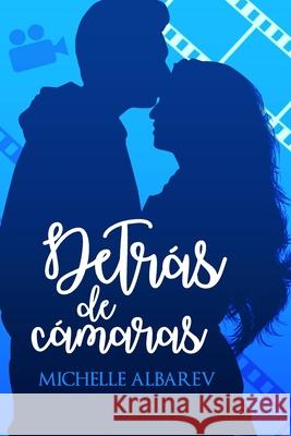 Detrás de cámaras Michelle Albarev 9781072106593 Independently Published