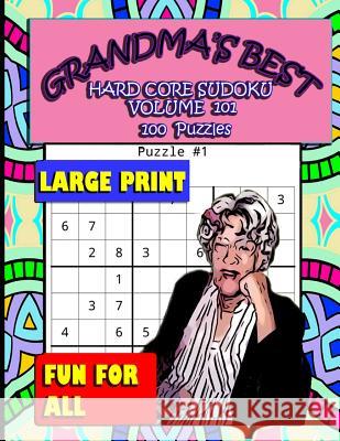 Grandma's Best Hard Core Sudoku: Volume 101 Erika Simmons 9781072109518