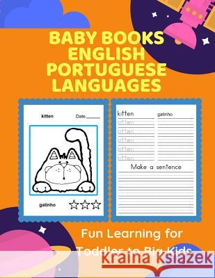 Baby Books English Portuguese Languages Fun Learning for Toddler to Big Kids: Bilingual words card games plus children picture dictionary for practici Professional Kinderprep 9781072119302 Independently Published