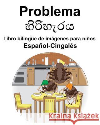 Español-Cingalés Problema/හිරිහැරය Libro bilingüe de imágenes para niños Carlson, Suzanne 9781072121565 Independently Published