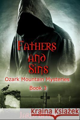 Fathers and Sins: Ozark Mountain Mysteries Book 3 Jared Bellis 9781072156994