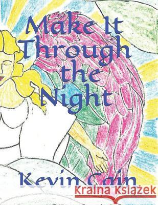 Make It Through The Night Larry Cain Kevin Cain 9781072177883 Independently Published