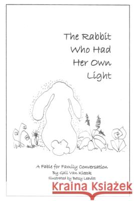 The Rabbit Who Had Her Own Light Betsy Leavitt Gail Va 9781072184096 Independently Published