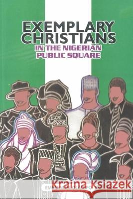 Exemplary Christians in the Nigerian Public Square Emmanuel Oladipo 9781072185079 Independently Published