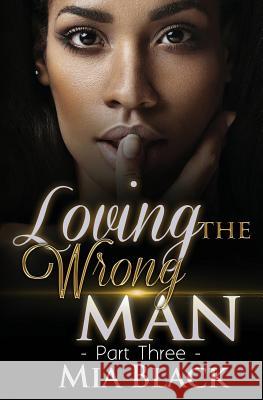 Loving The Wrong Man 3 Mia Black 9781072199236 Independently Published