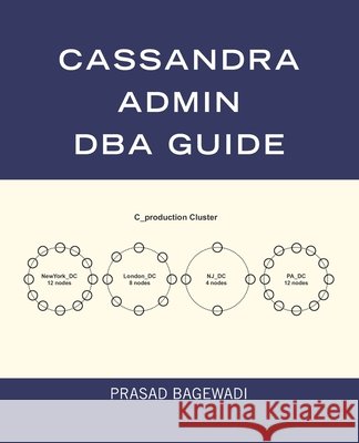 Cassandra Admin DBA Guide Prasad Bagewadi 9781072205135