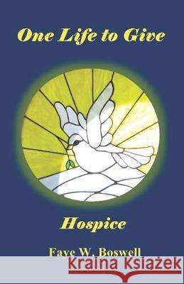 One Life to Give Hospice Faye Boswell 9781072214724