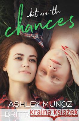 What are the Chances Ashley Munoz Brittany Taylor 9781072224631 Independently Published