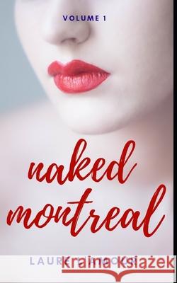 Naked Montreal: Volume 1 Laure L'Amour 9781072238089 Independently Published